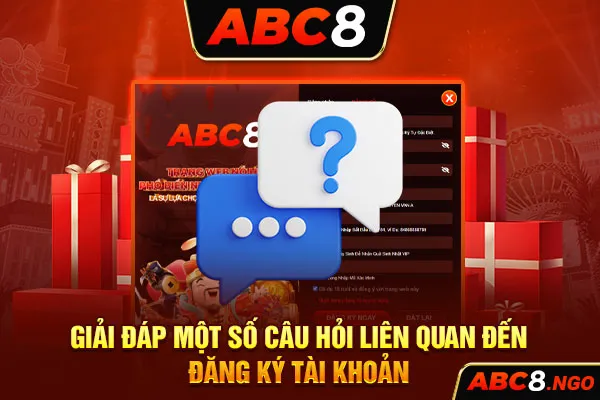 Giải đáp một số câu hỏi liên quan đến đăng ký ABC8