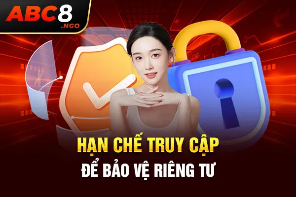 Hạn chế truy cập để bảo vệ riêng tư