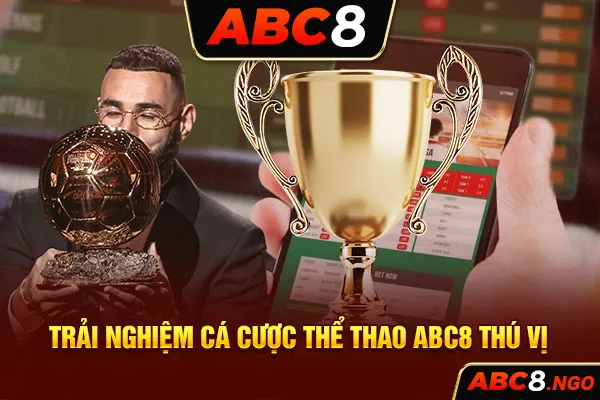 Trải nghiệm cá cược Thể Thao ABC8 thú vị