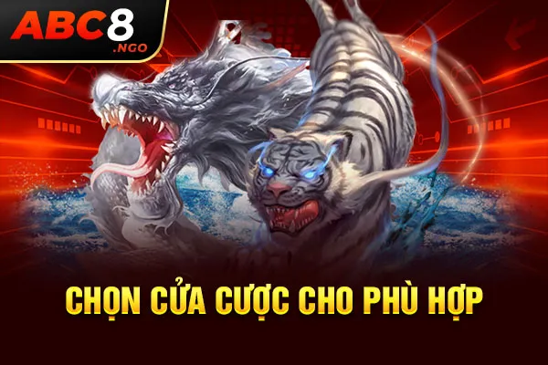 Chọn cửa cược cho phù hợp