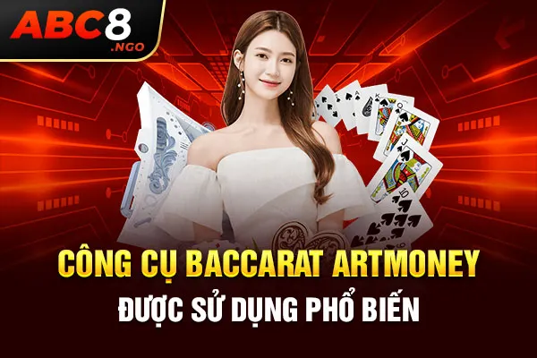 Công cụ Baccarat Artmoney được sử dụng phổ biến